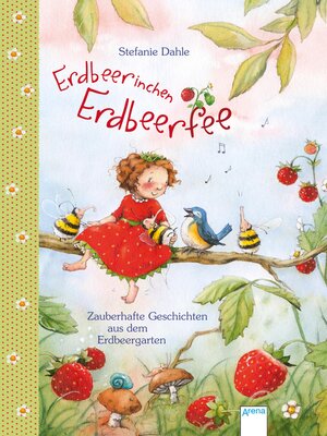 cover image of Erdbeerinchen Erdbeerfee. Zauberhafte Geschichten aus dem Erdbeergarten